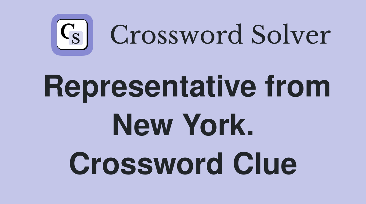 Representative from New York. Crossword Clue