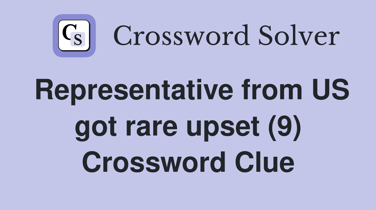 Representative from US got rare upset (9) Crossword Clue