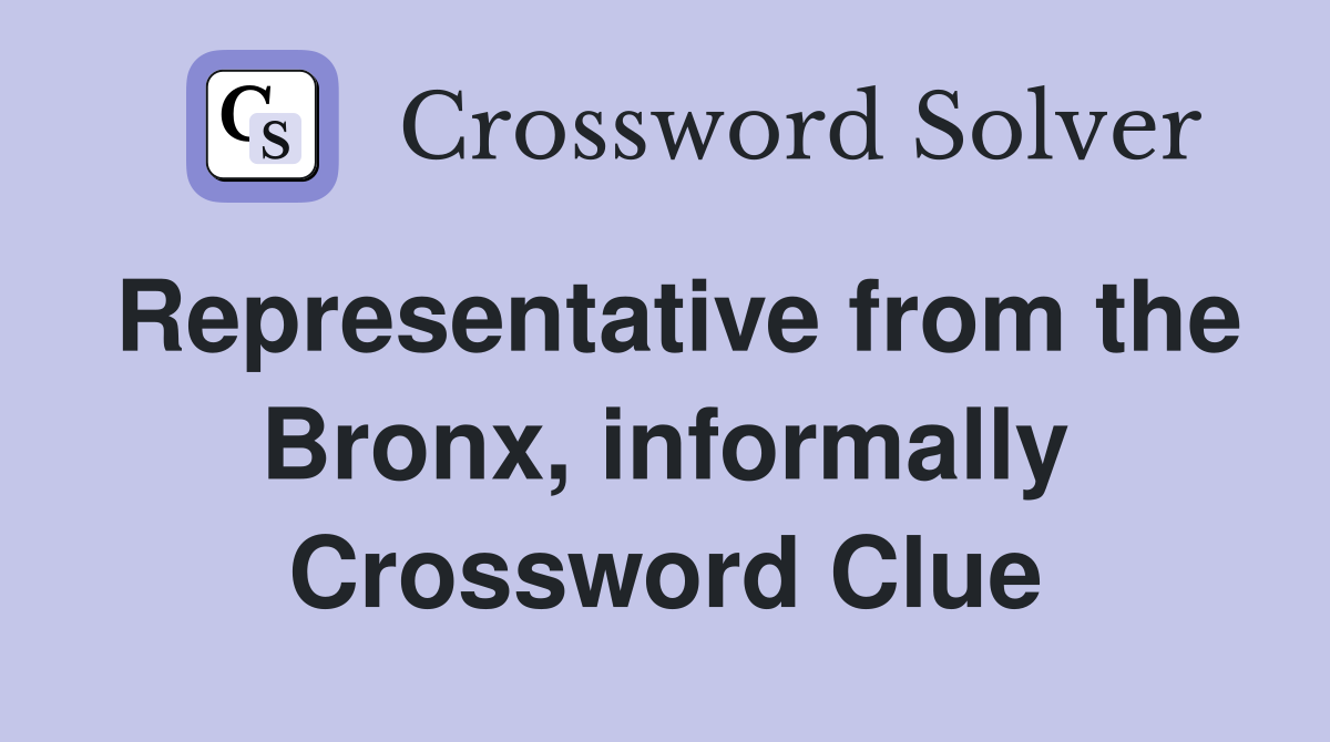 Representative from the Bronx, informally Crossword Clue