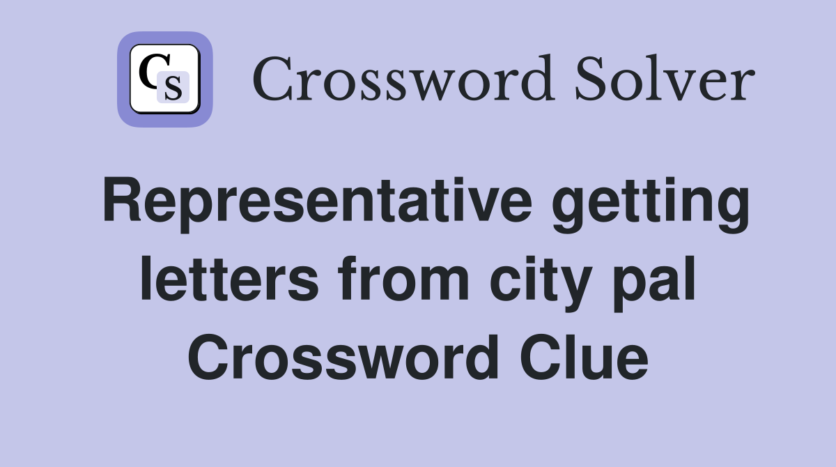 Representative getting letters from city pal Crossword Clue