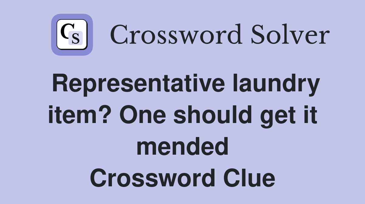 Representative laundry item? One should get it mended Crossword Clue