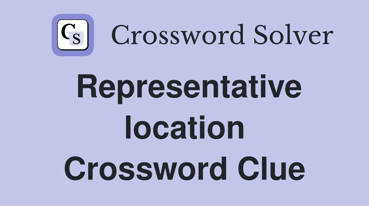 Representative location Crossword Clue