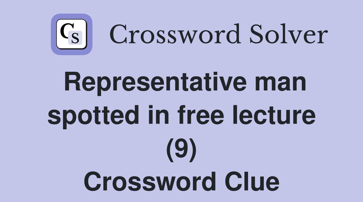 Representative man spotted in free lecture (9) Crossword Clue