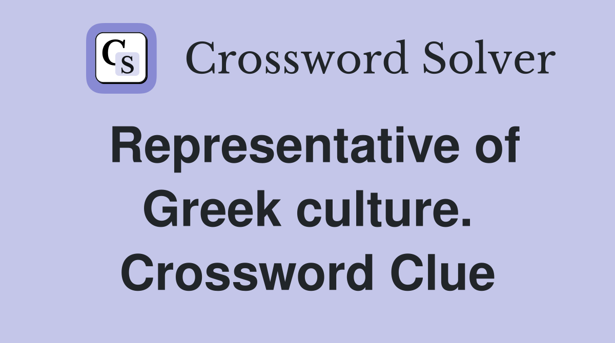 Representative of Greek culture. Crossword Clue