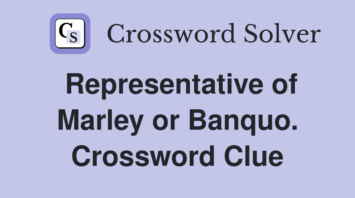 Representative of Marley or Banquo. Crossword Clue