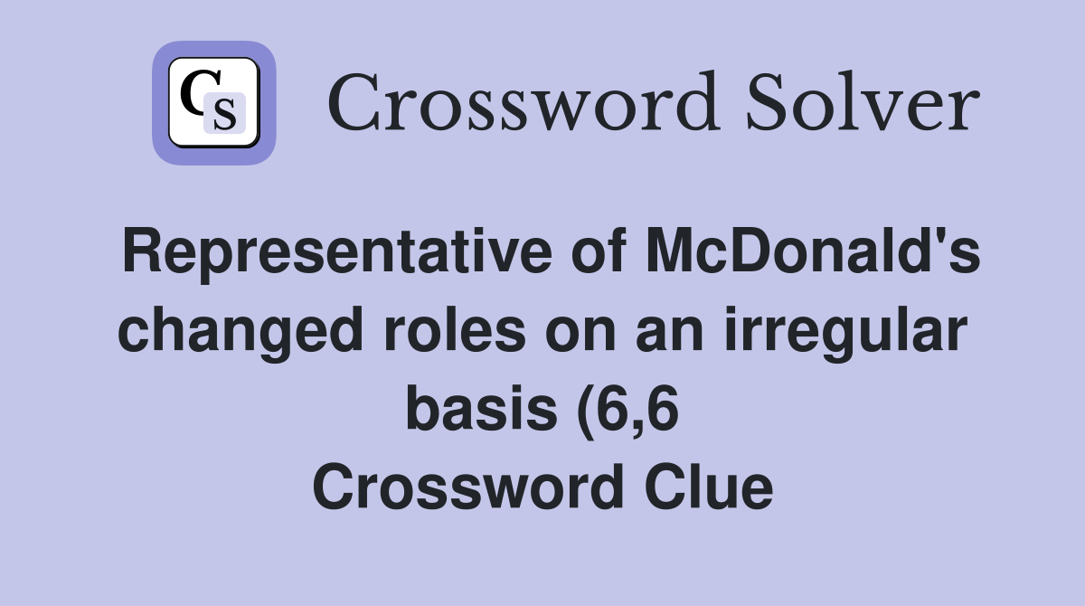 Representative of McDonald #39 s changed roles on an irregular basis (6 6 Representative of McDonald #39 s changed roles on an irregular basis (6 6