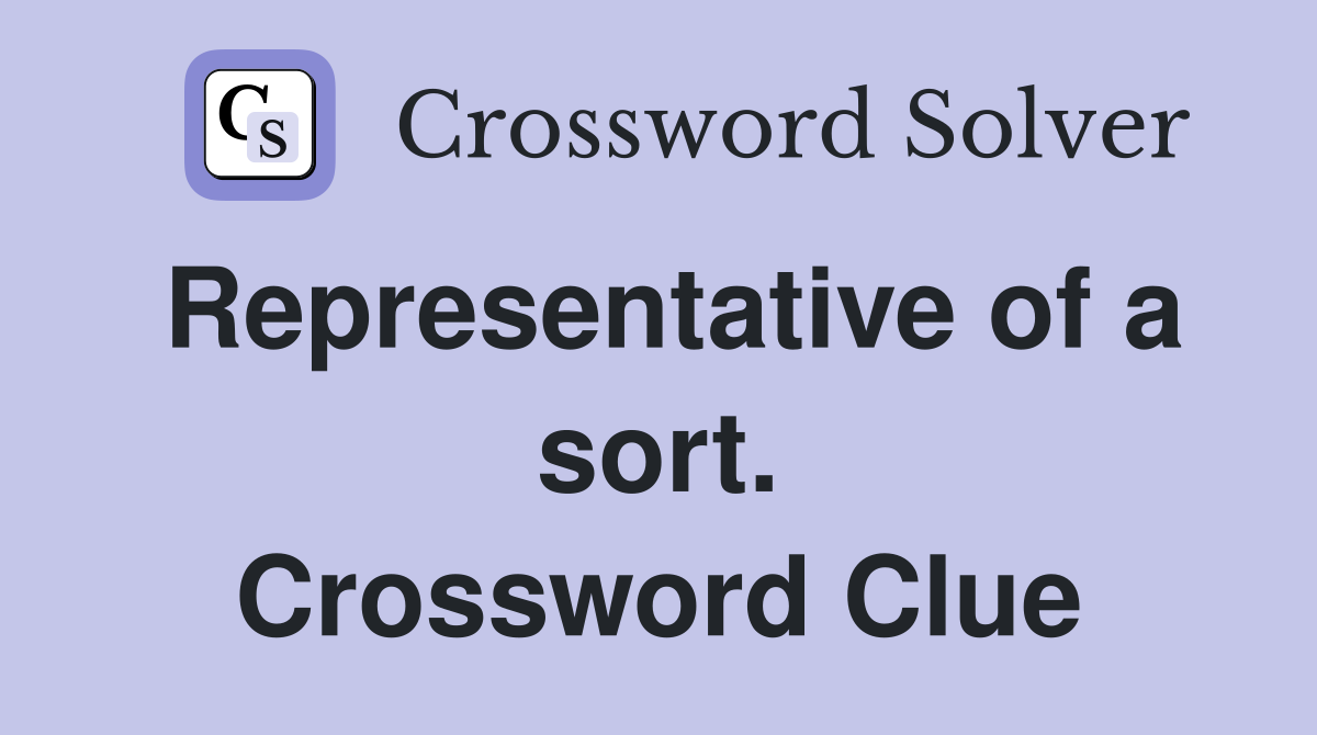 Representative of a sort. Crossword Clue