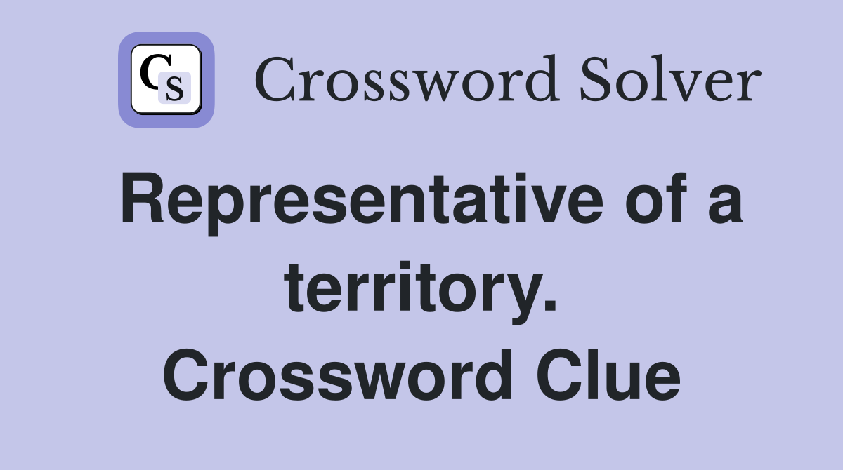 Representative of a territory. Crossword Clue
