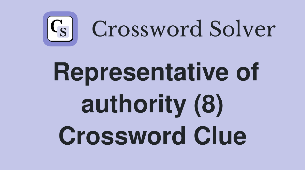 Representative of authority (8) Crossword Clue