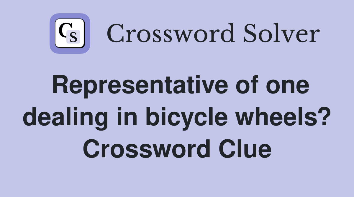 Representative of one dealing in bicycle wheels? Crossword Clue