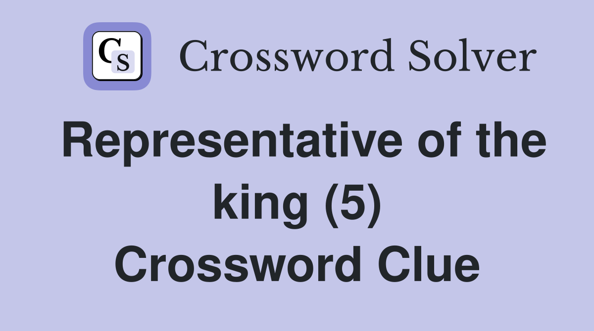 Representative of the king (5) Crossword Clue