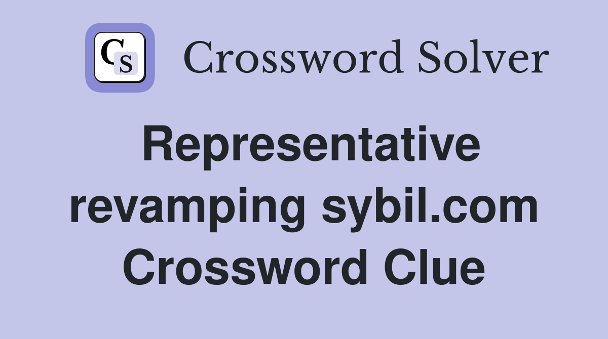 Representative revamping sybil.com Crossword Clue