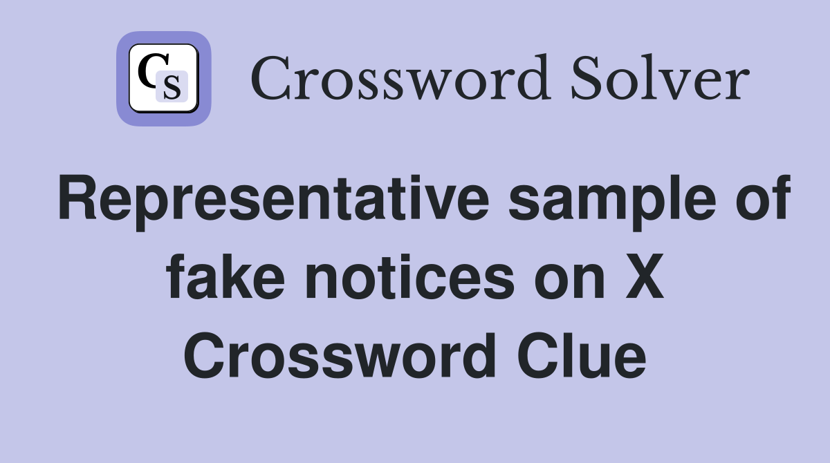 Representative sample of fake notices on X Crossword Clue