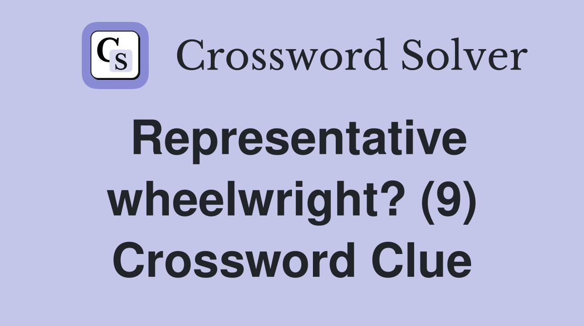 Representative wheelwright? (9) Crossword Clue
