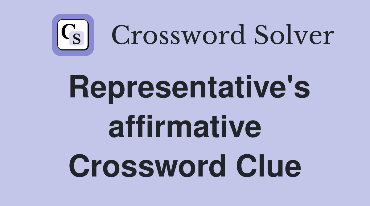 Representative's affirmative Crossword Clue
