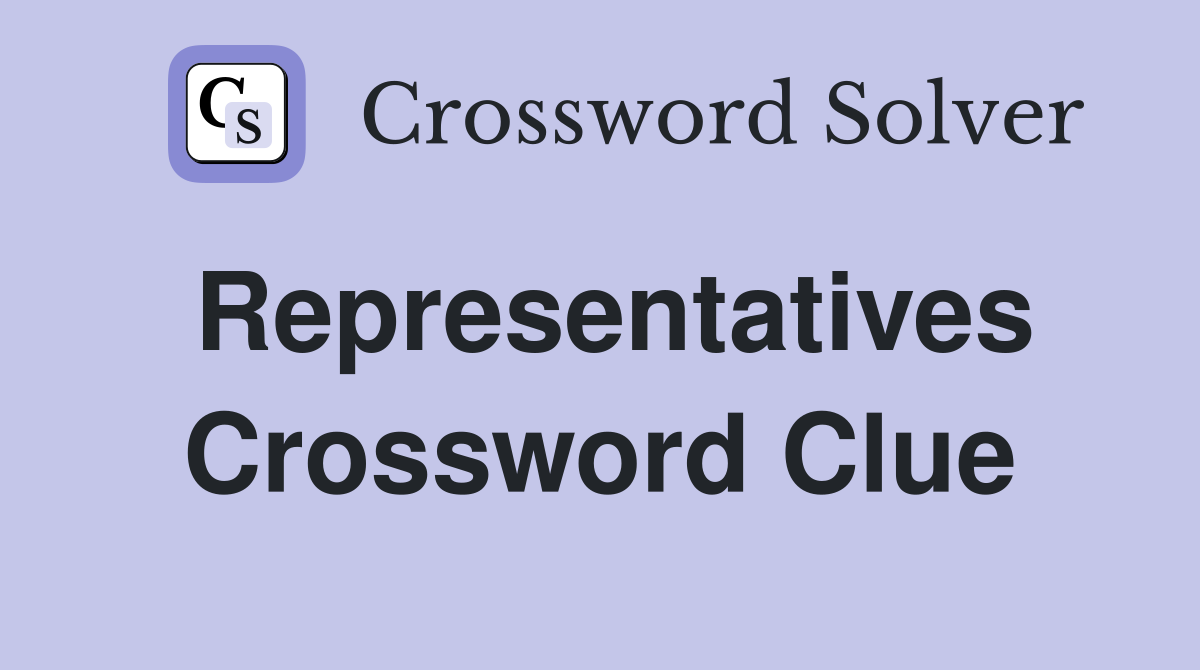 Representatives Crossword Clue