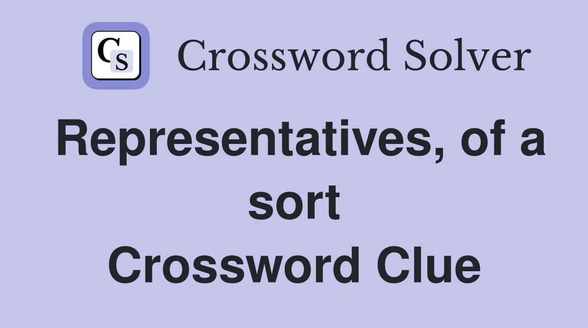 Representatives, of a sort Crossword Clue