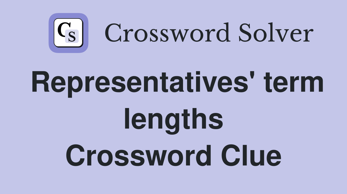 Representatives' term lengths Crossword Clue