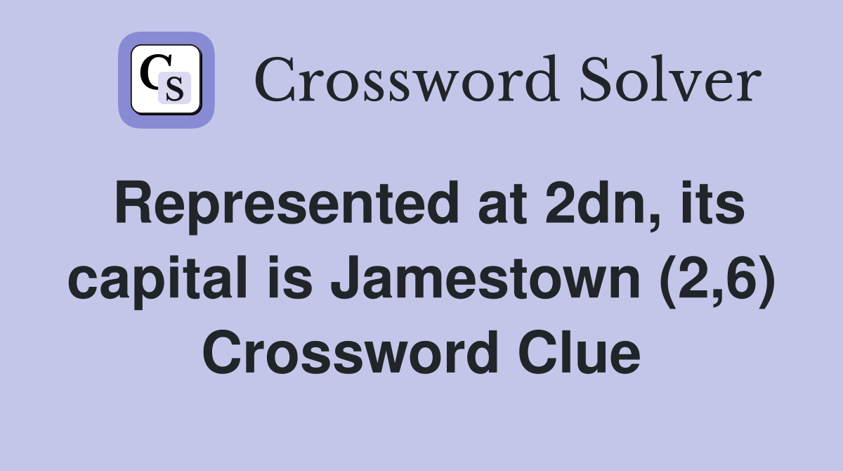 Represented at 2dn, its capital is Jamestown (2,6) Crossword Clue