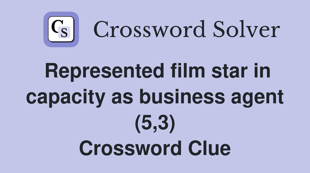 Represented film star in capacity as business agent (5,3) Crossword Clue