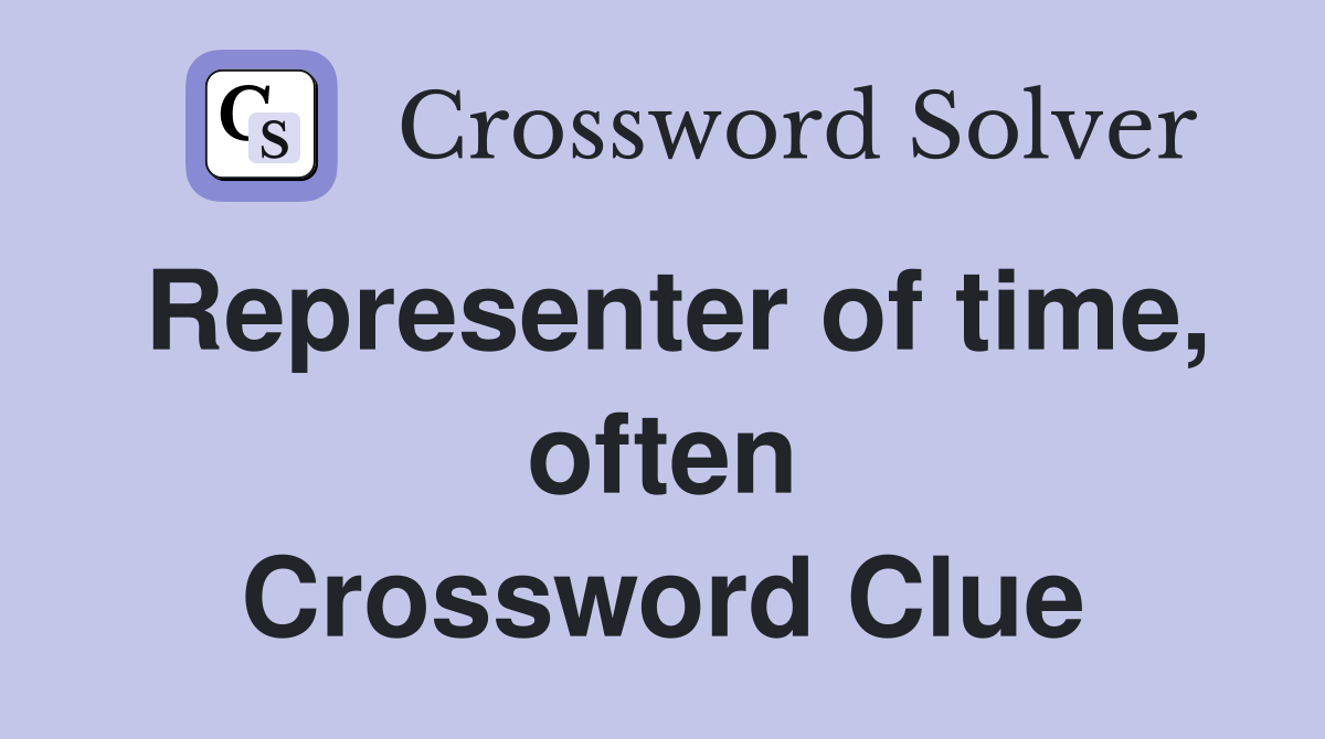 Representer of time, often Crossword Clue