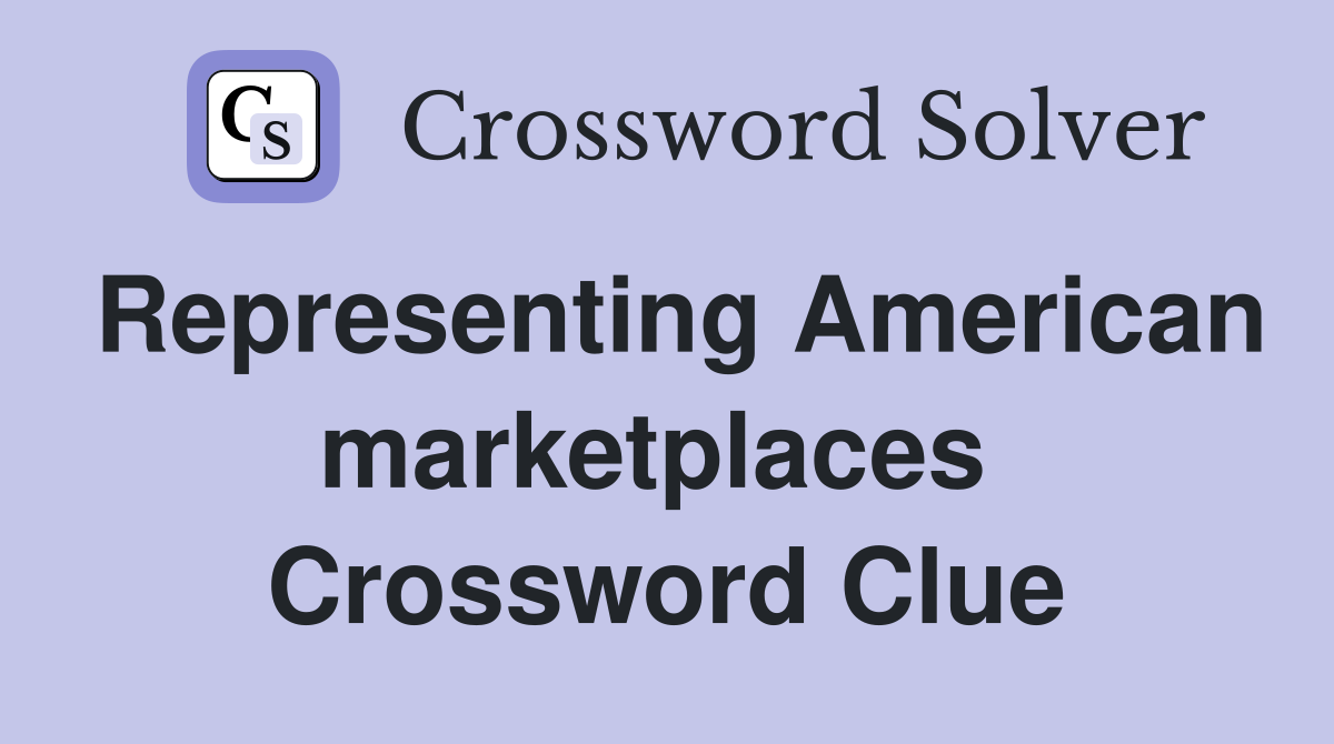 Representing American marketplaces  Crossword Clue