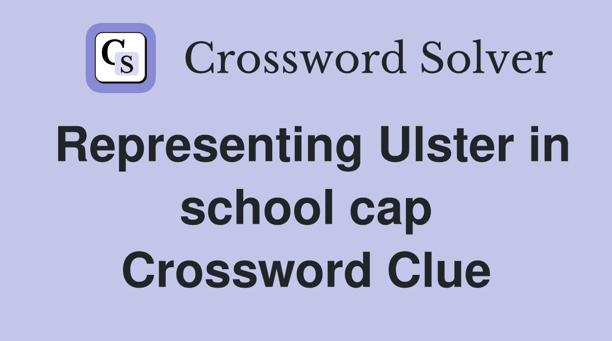 Representing Ulster in school cap Crossword Clue