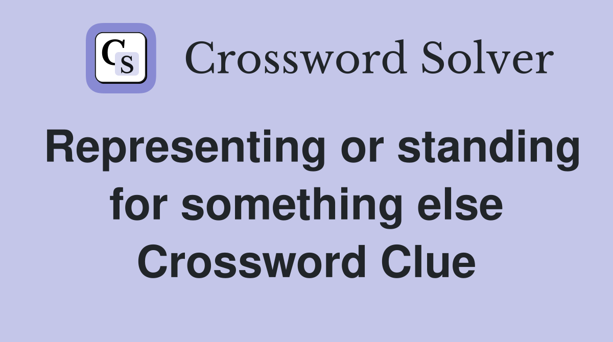 Representing or standing for something else Crossword Clue