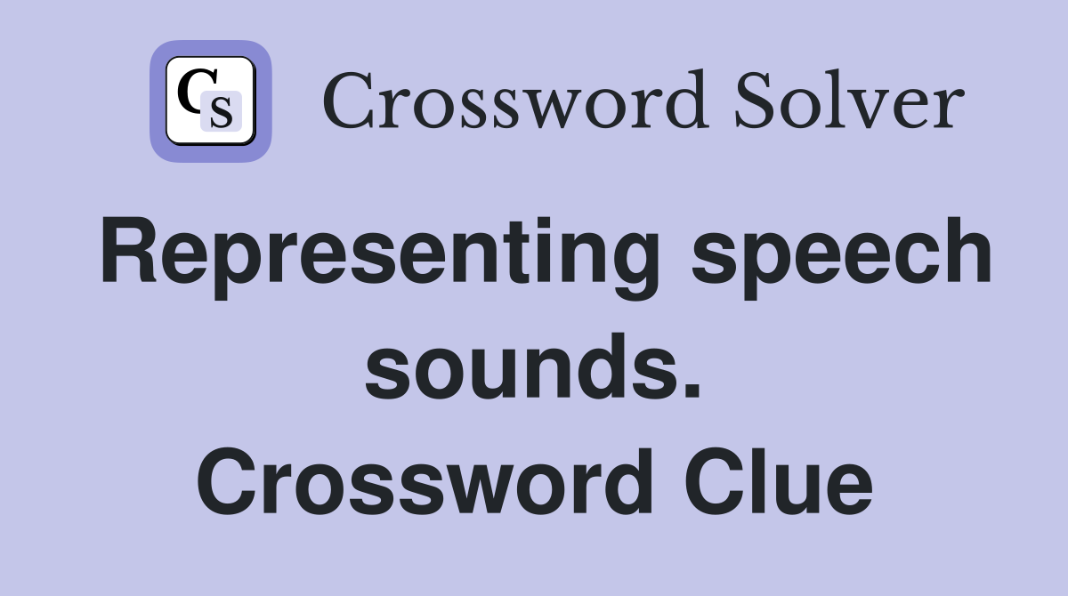 Representing speech sounds. Crossword Clue