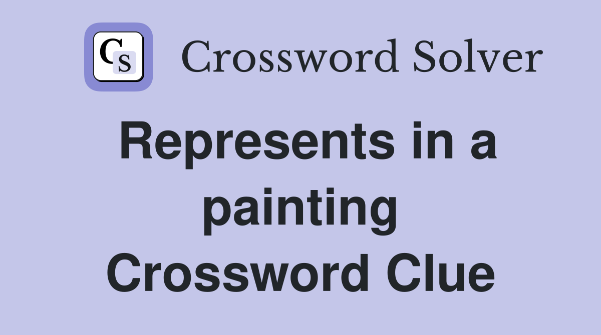 Represents in a painting Crossword Clue