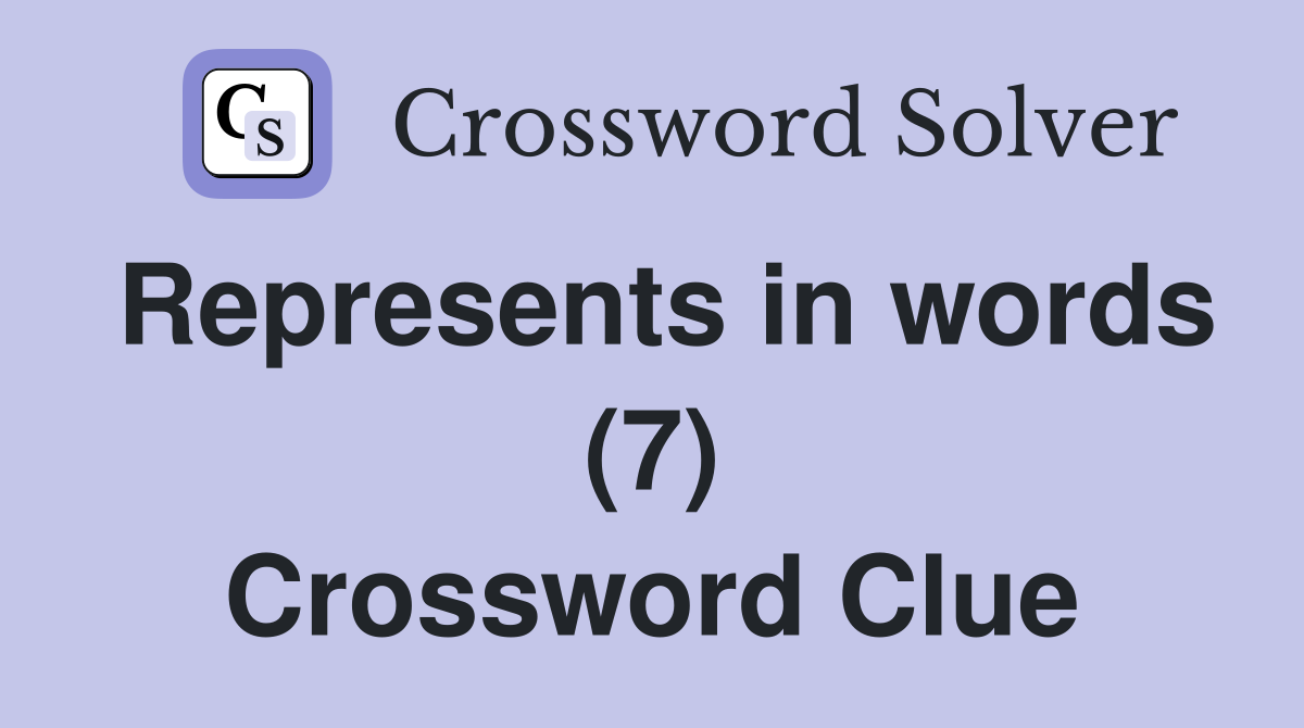 Represents in words (7) Crossword Clue