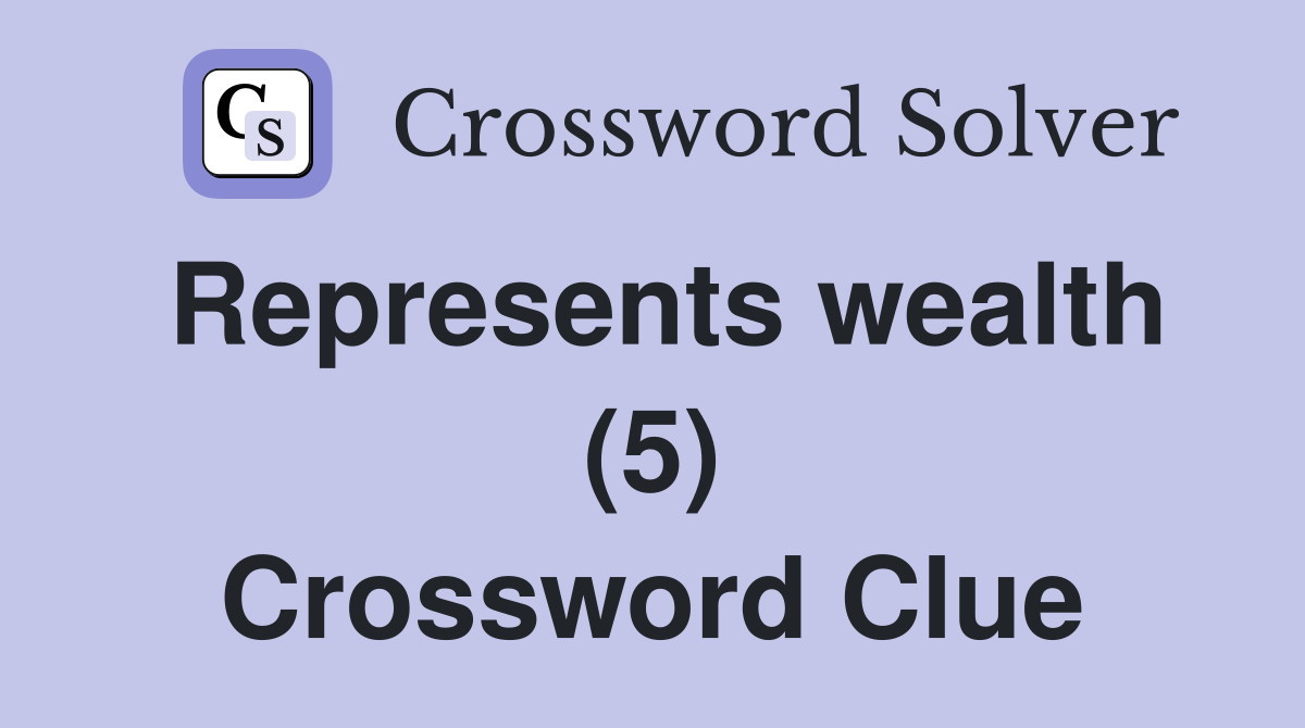 Represents wealth (5) Crossword Clue