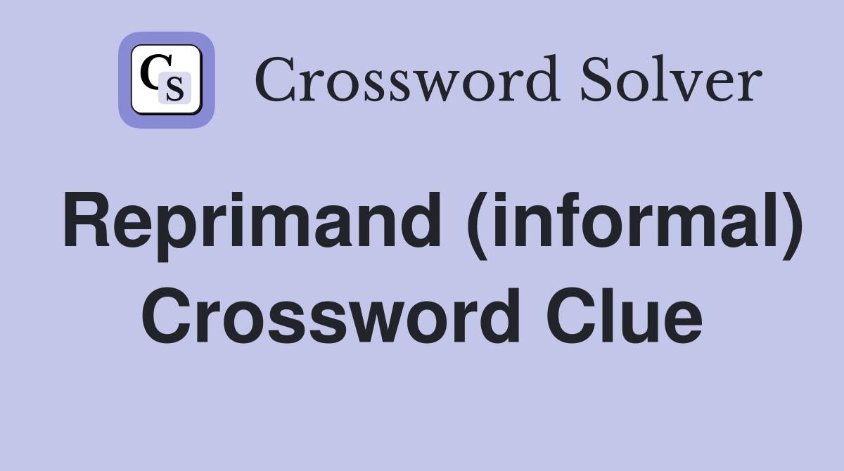 Reprimand (informal) Crossword Clue