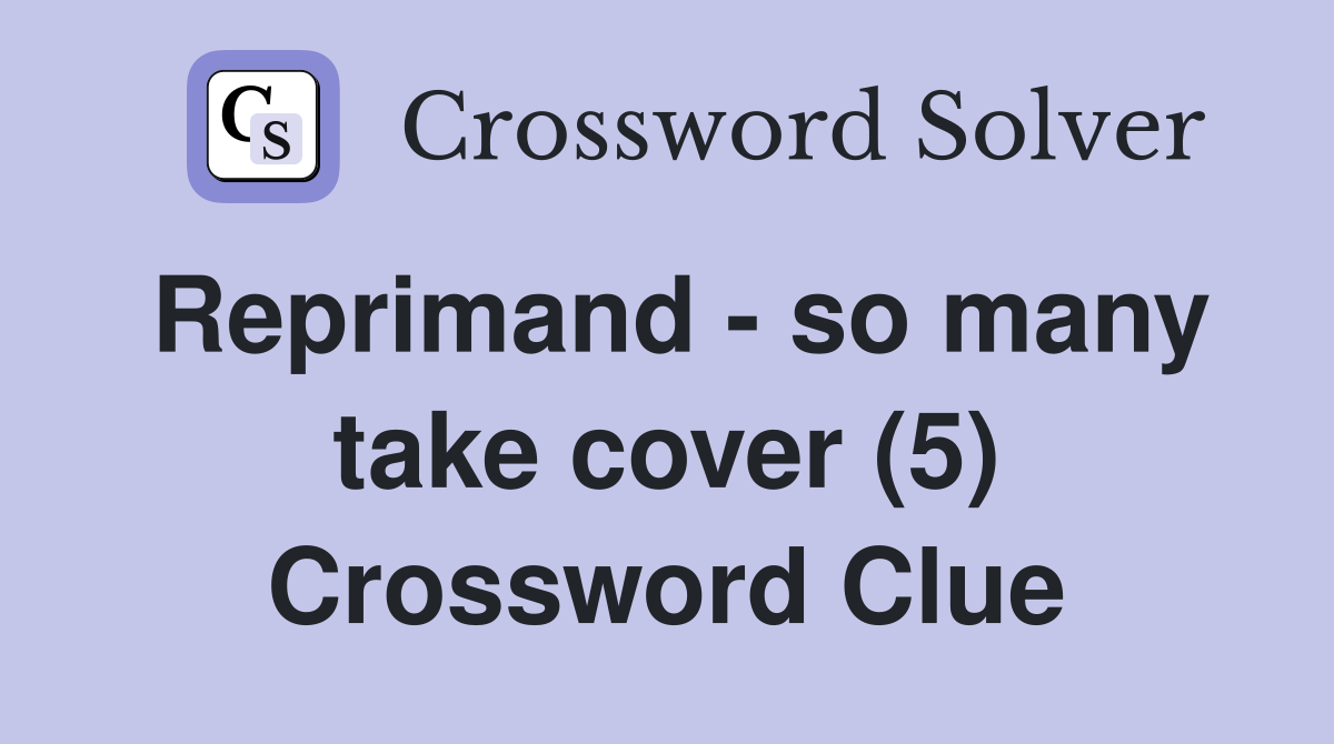 Reprimand - so many take cover (5) Crossword Clue
