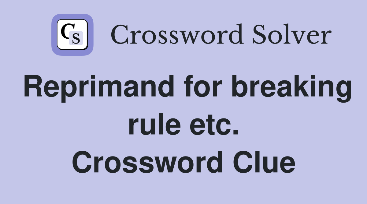 Reprimand for breaking rule etc. Crossword Clue