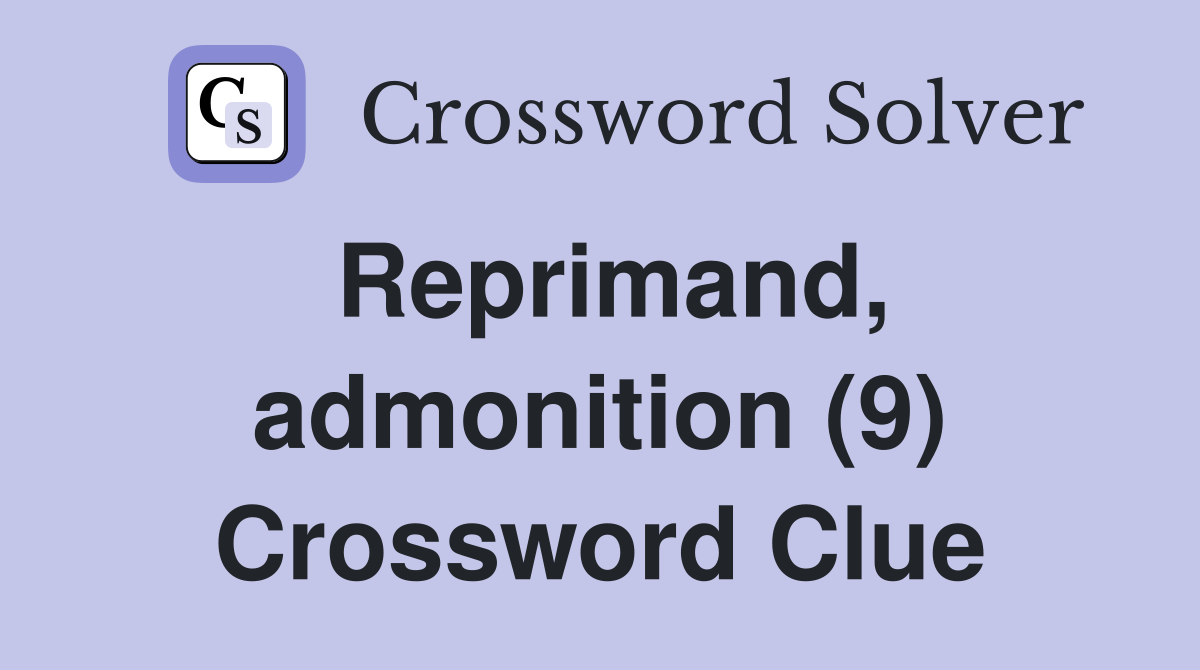 Reprimand, admonition (9) Crossword Clue