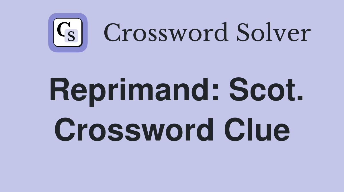 Reprimand: Scot. Crossword Clue