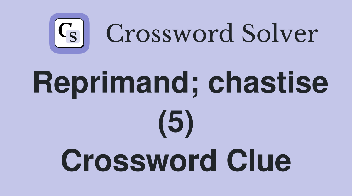 Reprimand; chastise (5) Crossword Clue