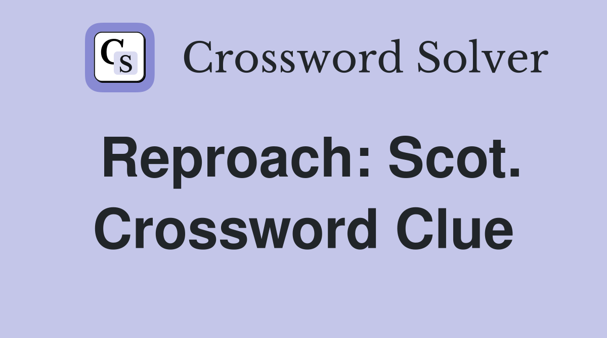 Reproach: Scot. Crossword Clue