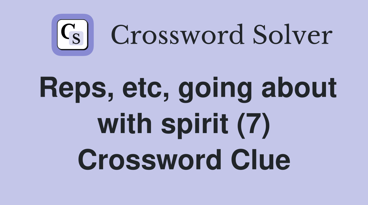 Reps, etc, going about with spirit (7) Crossword Clue