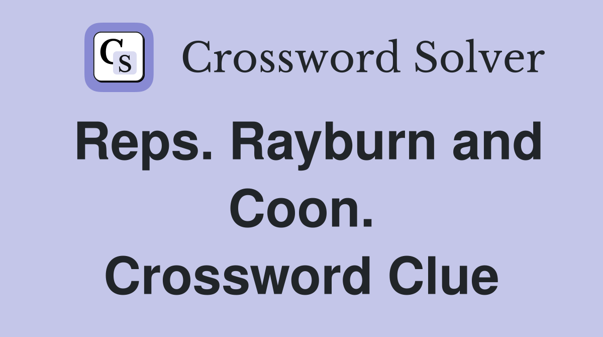 Reps. Rayburn and Coon. Crossword Clue
