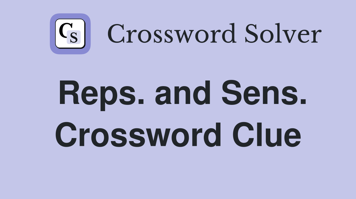 Reps. and Sens. Crossword Clue