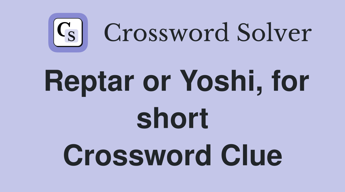 Reptar or Yoshi, for short Crossword Clue