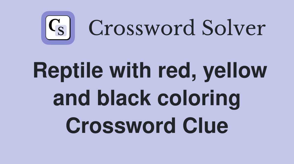Reptile with red, yellow and black coloring Crossword Clue