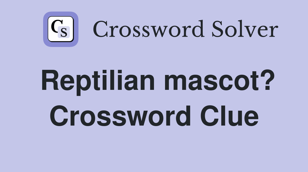 Reptilian mascot? Crossword Clue