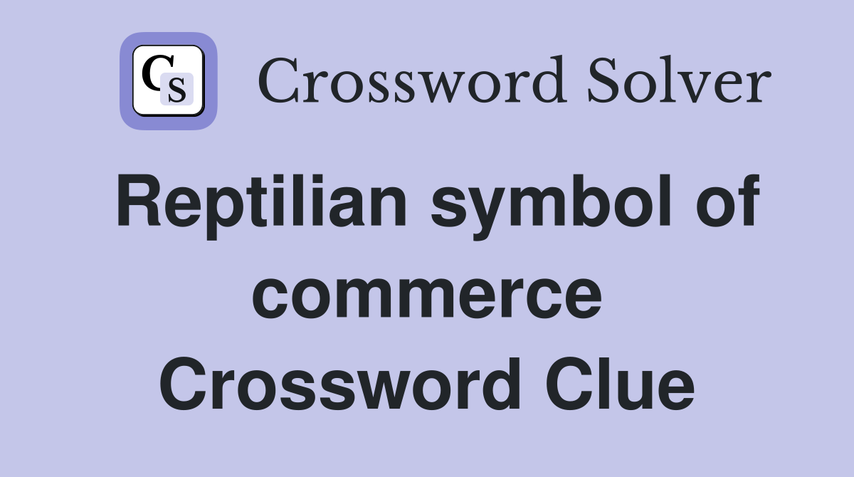 Reptilian symbol of commerce Crossword Clue