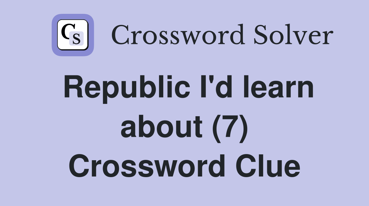 Republic I'd learn about (7) Crossword Clue