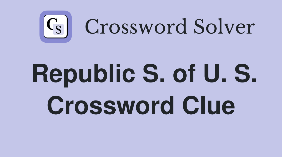 Republic S. of U. S. Crossword Clue