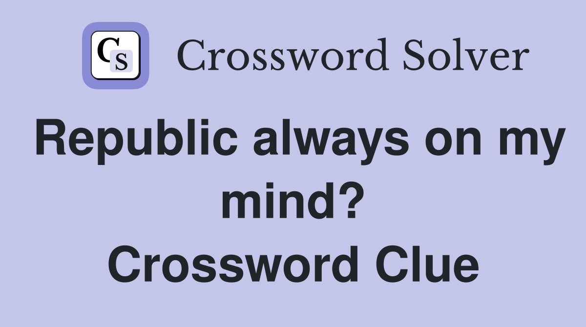 Republic always on my mind? Crossword Clue