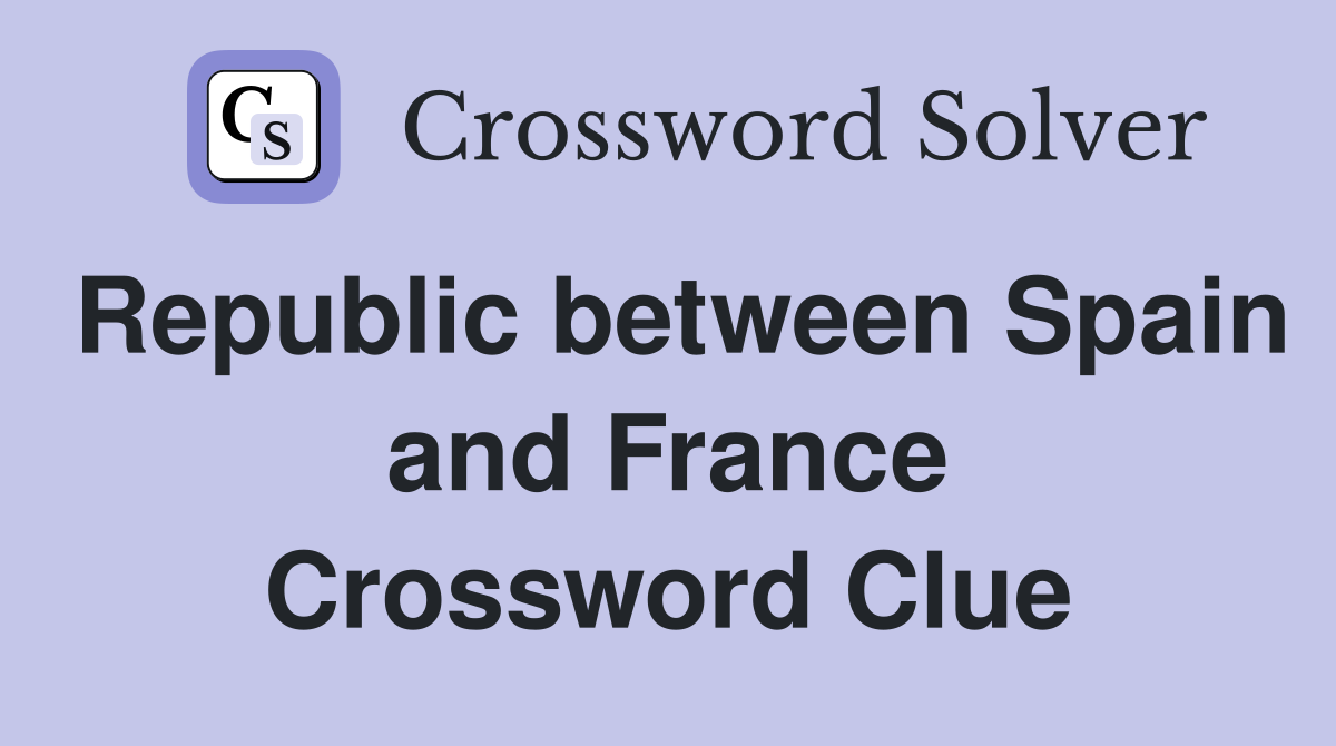 Republic between Spain and France Crossword Clue